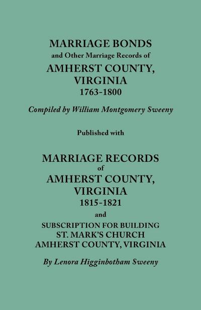 Marriage Bonds and Other Marriage Records of Amherst County, Virginia, 1763-1800. Published with Marriage Records of Amherst County, Virginia, 1815-18