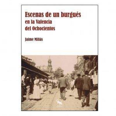 Escenas de un burgués en la Valencia del ochocientos