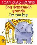 I’m too Big/Soy demasiado grande