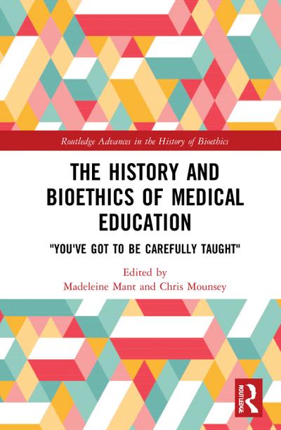 The History and Bioethics of Medical Education