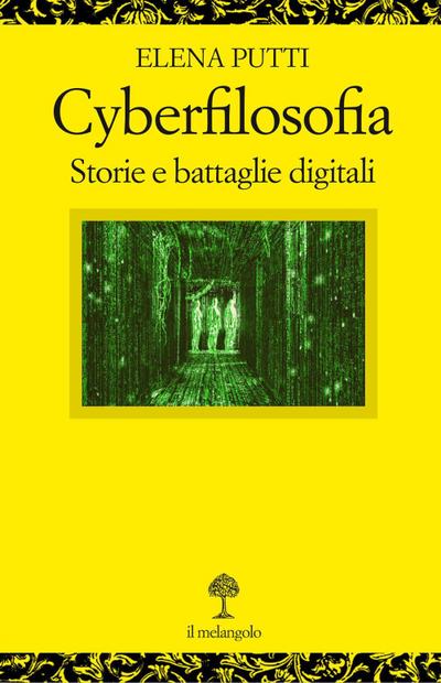 Putti, E: Cyberfilosofia. Storie e battaglie digitali
