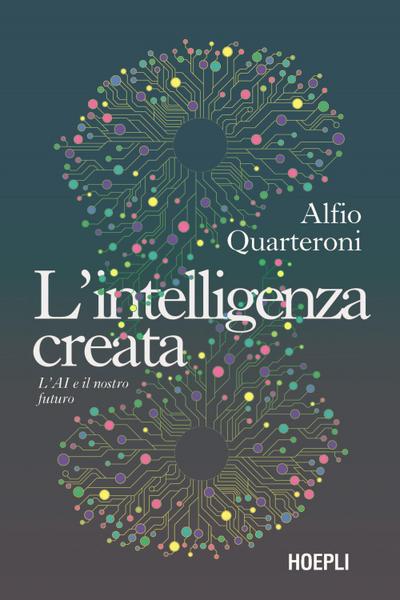 L’ intelligenza creata. L’AI e il nostro futuro