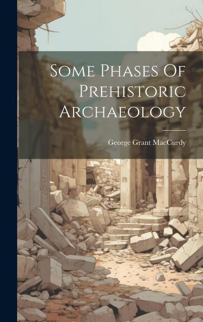 Some Phases Of Prehistoric Archaeology