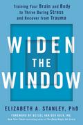 Widen the Window: Training Your Brain and Body to Thrive During Stress and Recover from Trauma