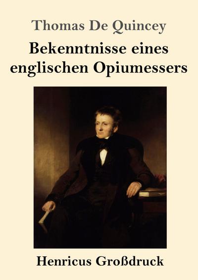 Bekenntnisse eines englischen Opiumessers (Großdruck)