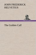 The Golden Calf, Which the World Adores, and Desir
