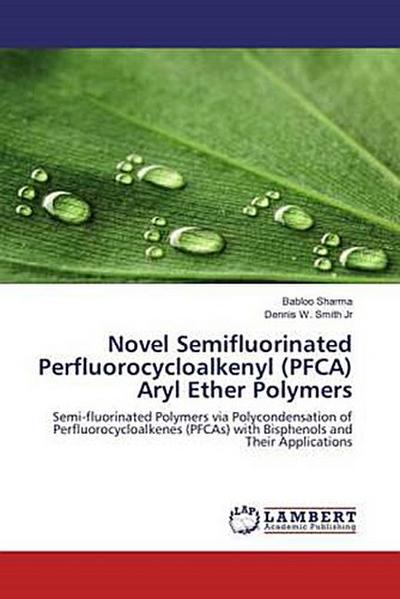 Novel Semifluorinated Perfluorocycloalkenyl (PFCA) Aryl Ether Polymers