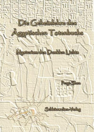 Die Geheimlehre des Ägyptischen Totenbuchs