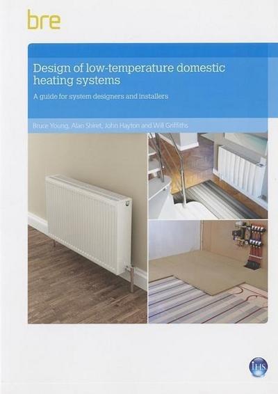 Design of Low-Temperature Domestic Heating Systems: A Guide for System Designers and Installers
