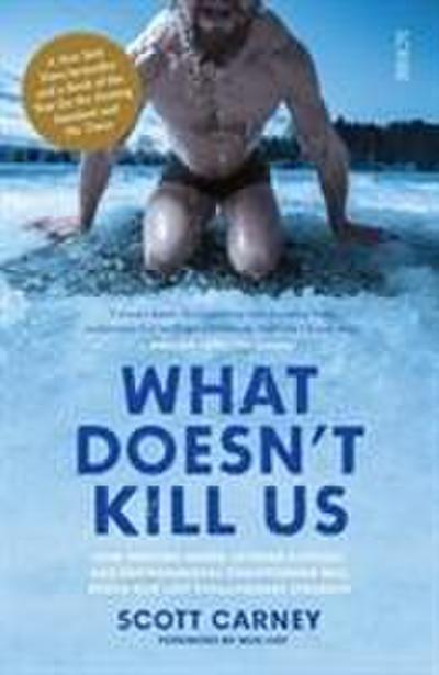 What Doesn’t Kill Us: the bestselling guide to transforming your body by unlocking your lost evolutionary strength