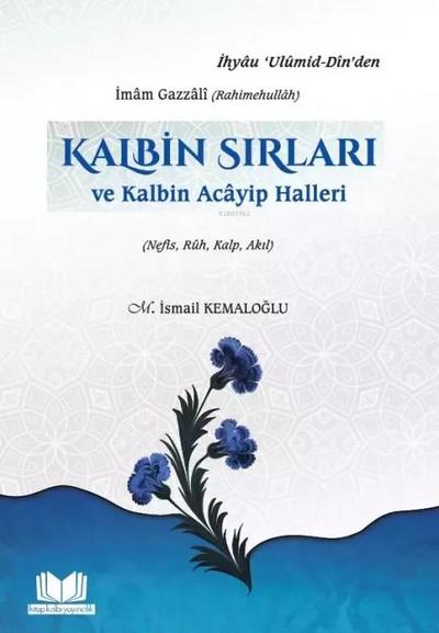 Kalbin Sirlari ve Kalbin Acayip Halleri