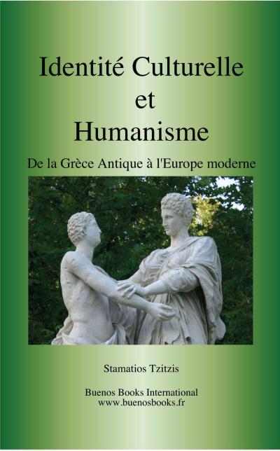 Identite culturelle et humanisme, De la Grèce Antique a l’Europe moderne (Stamatios Tzitzis, #4)