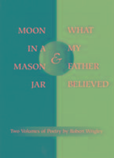 *Moon in a Mason Jar* and *What My Father Believed*