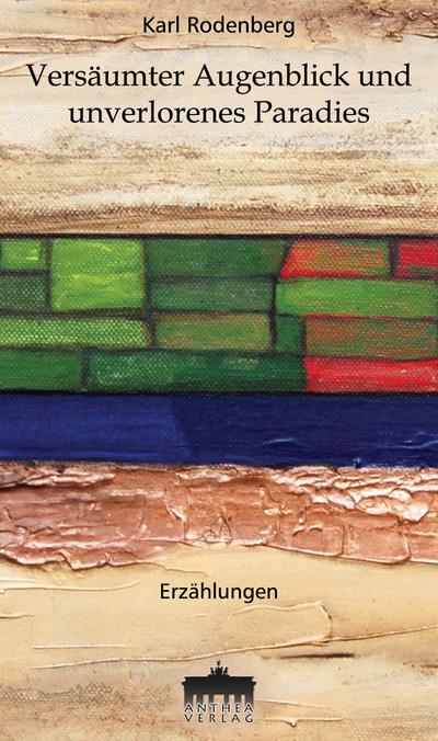 Rodenberg, K: Versäumter Augenblick und unverlorenes Paradie
