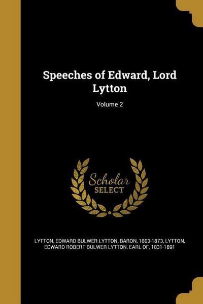 Speeches of Edward, Lord Lytton; Volume 2