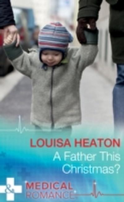 Father This Christmas? (Mills & Boon Medical)