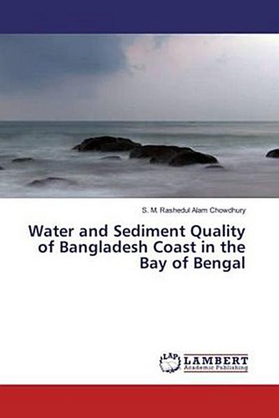 Water and Sediment Quality of Bangladesh Coast in the Bay of Bengal