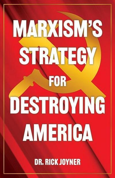 Marxism’s Strategy for Destroying America