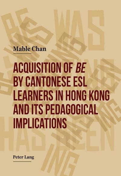 Acquisition of be by Cantonese ESL Learners in Hong Kong- and its Pedagogical Implications
