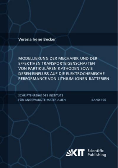 Modellierung der Mechanik und der effektiven Transporteigenschaften von partikulären Kathoden sowie deren Einfluss auf die elektrochemische Performance von Lithium-Ionen-Batterien