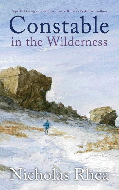 CONSTABLE IN THE WILDERNESS a perfect feel-good read from one of Britain’s best-loved authors