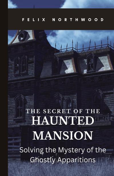 The Secret of the Haunted Mansion