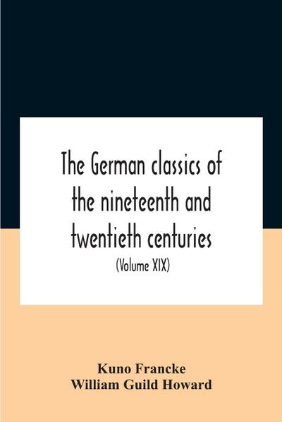 The German Classics Of The Nineteenth And Twentieth Centuries