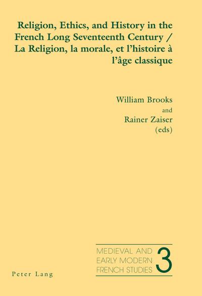 Religion, Ethics, and History in the French Long Seventeenth Century - La Religion, la morale, et l’histoire à l’âge classique