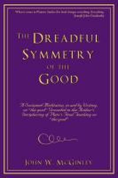 The Dreadful Symmetry of the Good
