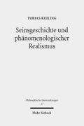 Seinsgeschichte und phanomenologischer Realismus: Eine Interpretation und Kritik der Spatphilosophie Heideggers Tobias Keiling Author
