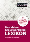 Das kleine Kreuzworträtsel-Lexikon: Für zu Hause und unterwegs – mit mehr als 230.000 Fragen und Antworten (Duden Rätselbücher)