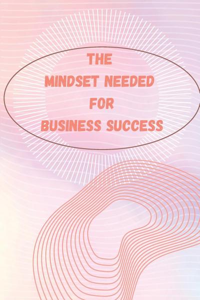The Mindset Needed for Business Success