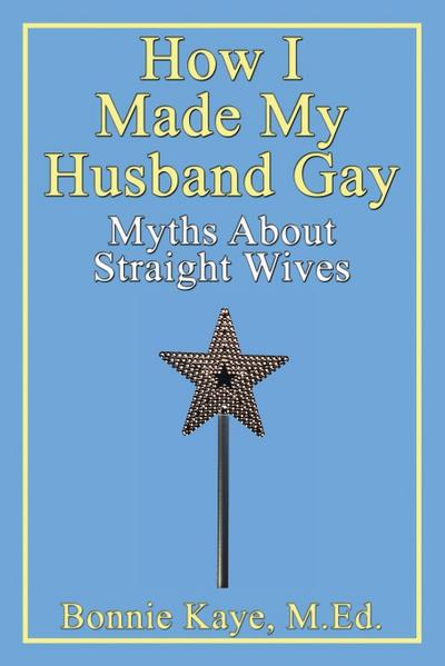 How I Made My Husband Gay