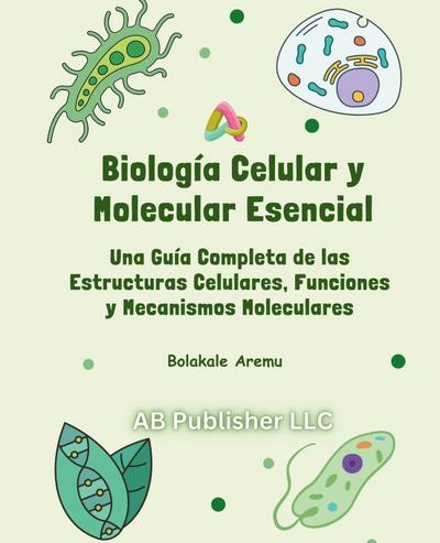 Biología Celular y Molecular Esencial