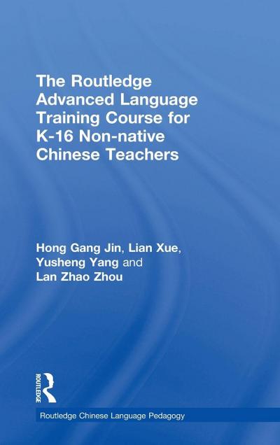 The Routledge Advanced Language Training Course for K-16 Non-native Chinese Teachers