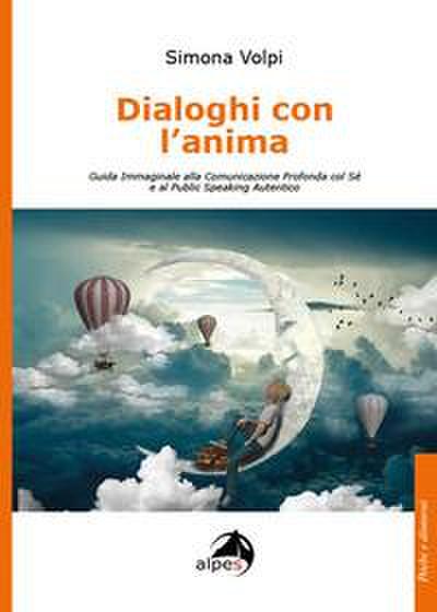 Dialoghi con l’anima. Guida immaginale alla comunicazione profonda col sé e al public speaking autentico