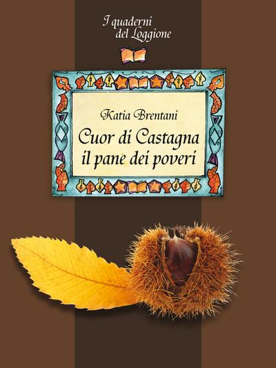 Cuor di castagna. Il pane dei poveri.