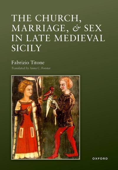 The Church, Marriage, and Sex in Late Medieval Sicily