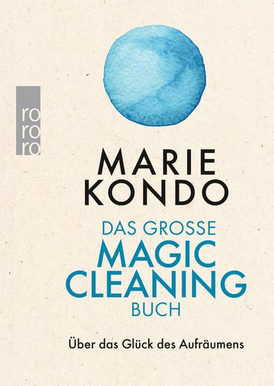 Das große Magic-Cleaning-Buch: Über das Glück des Aufräumens