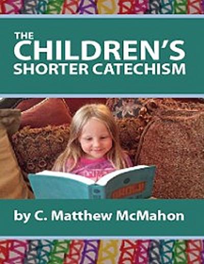 The Children’s Shorter Catechism