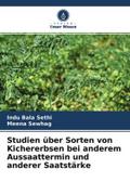 Studien über Sorten von Kichererbsen bei anderem Aussaattermin und anderer Saatstärke