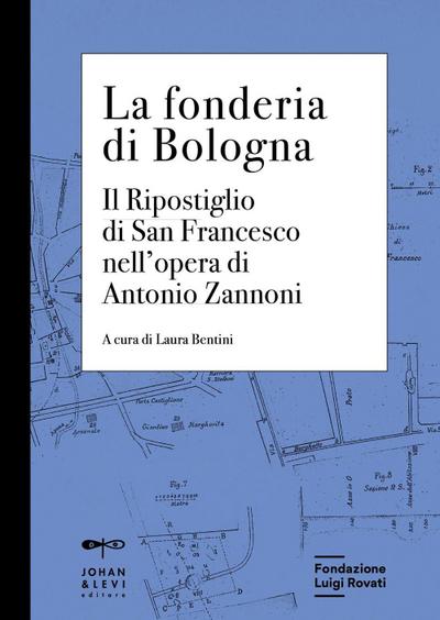 La fonderia di Bologna. Il ripostiglio di San Francesco nell’opera di Antonio Zannoni