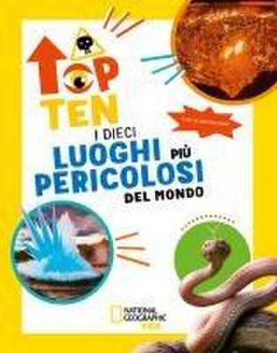 I dieci luoghi più pericolosi del mondo. Top ten. Ediz. ad alta leggibilità