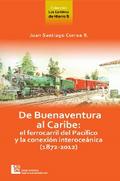 Los Caminos de Hierro 5. De Buenaventura al Caribe