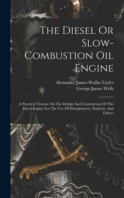 The Diesel Or Slow-combustion Oil Engine