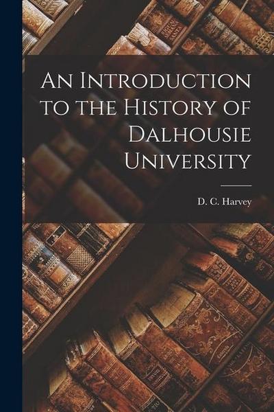 An Introduction to the History of Dalhousie University