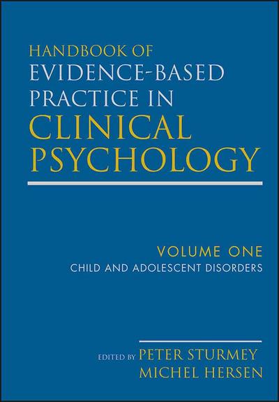 Handbook of Evidence-Based Practice in Clinical Psychology, Volume 1, Child and Adolescent Disorders