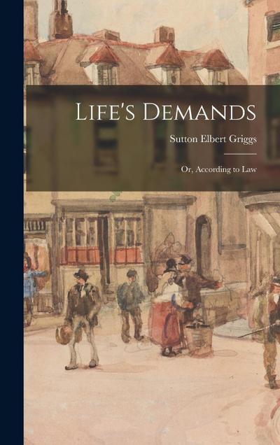 Life’s Demands: Or, According to Law
