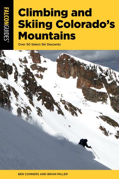 Climbing and Skiing Colorado’s Mountains: Over 50 Select Ski Descents