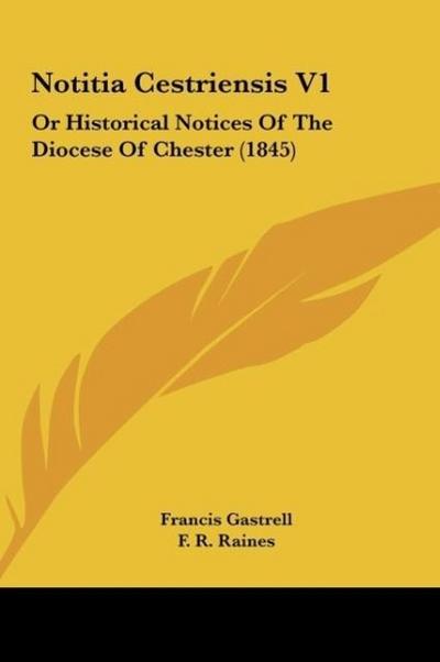 Notitia Cestriensis V1 - Francis Gastrell
